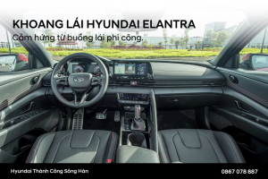 Khoang Lái Hyundai Elantra – Thiết Kế Lấy Cảm Hứng Từ Buồng Lái Phi Công Hiện Đại
